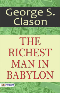 George S. Clason — The Richest Man In Babylon