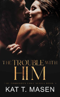 Kat T. Masen — The Trouble With Him