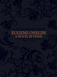 Alexander Pushkin [Pushkin, Alexander] — Eugene Onegin