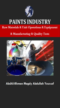 AbdAl-Rhman MAgdy Abdullah Youssef — Paints Industry: Raw materials & unit operations & Equipment & Manufacturing & Quality tests