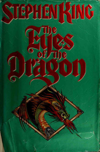 King, Stephen, 1947- — The eyes of the dragon : a story