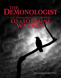 Brittle, Gerald, Warren, Lorraine, Warren, Ed — The Demonologist: The Extraordinary Career of Ed and Lorraine Warren