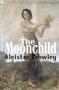 Aleister Crowley — Moonchild