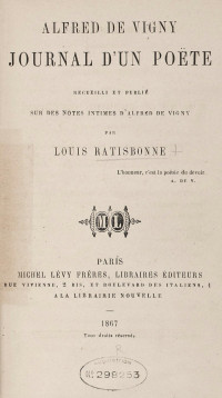 Vigny, Alfred de (1797-1863) [Vigny, Alfred de (1797-1863)] — Journal d'un poète / Alfred de Vigny / recueilli et publié sur des notes intimes d'Alfred de Vigny, par Louis Ratisbonne