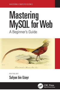 Sufyan Bin Uzayr — Mastering MySQL for Web: A Beginner's Guide