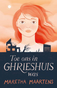 Maretha Maartens — Toe ons in Ghrieshuis was (Afrikaans Edition)