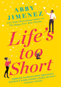 Abby Jimenez — Life's Too Short