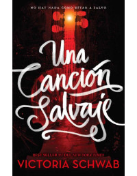 Victoria Schwab [Schwab, Victoria] — Una canción salvaje (Los monstruos de Verity 1)
