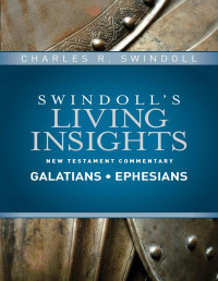 Charles R. Swindoll [Swindoll, Charles R.] — Insights on Galatians, Ephesians - PDFDrive.com
