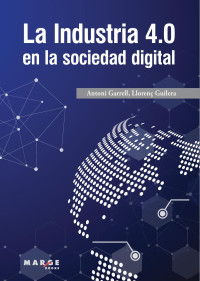 Antoni Garrell, Llorenç Guilera — La industria 4.0 en la sociedad digital