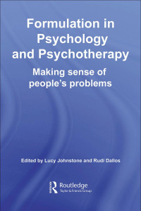 Lucy Johnstone & Rudi Dallos (Edt.) — Formulation in Psychology and Psychotherapy: Making Sense of People’s Problems