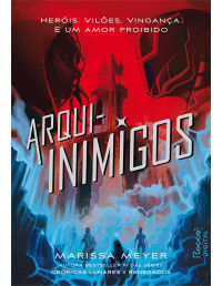 Marissa Meyer — Renegados #2: Arqui-inimigos