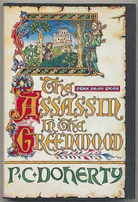 P. C. Doherty — The Assassin in the Greenwood - Hugh Corbett Mysteries #7