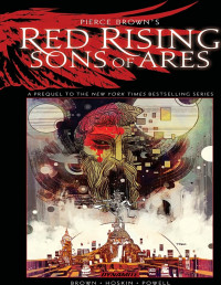 Pierce Brown — Pierce Brown’s Red Rising: Sons of Ares – An Original Graphic Novel