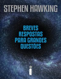 Hawking, Stephen — Breves respostas para grandes questões