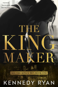 Kennedy Ryan [Ryan, Kennedy] — The Kingmaker