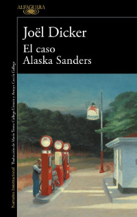 Joël Dicker — El caso Alaska Sanders