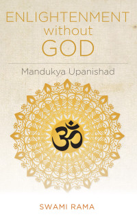 Swami Rama — Enlightenment Without God : Mandukya Upanishad