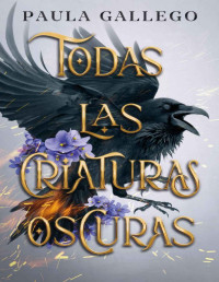 Paula Gallego — Todas las criaturas oscuras