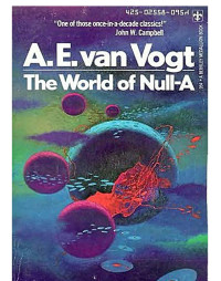 A. E. Van Vogt — The World of Null-A