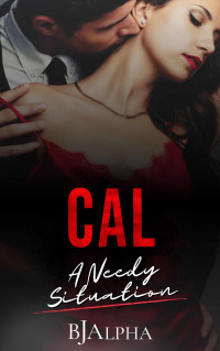 Alpha, BJ — CAL A Needy Situation: Secrets and Lies Short Stories Book 1