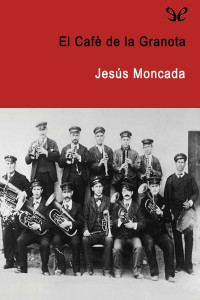 Jesús Moncada — El Cafè de la Granota