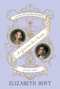 Elizabeth Hoyt — As garras do desejo (A lenda dos quatro soldados, vol. 3)