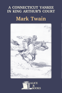 Mark Twain, Samuel Clemens — A Connecticut Yankee in King Arthur's Court