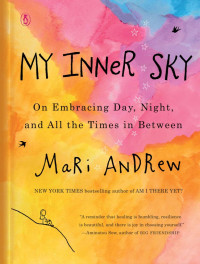 Mari Andrew — My Inner Sky: On Embracing Day, Night, and All the Times in Between