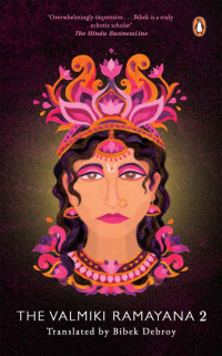 Bibek Debroy — The Valmiki Ramayana: Vol. 2