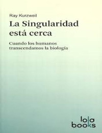 Raymond Kurzweil — La singularidad está cerca.