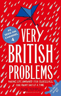 Rob Temple — Very British Problems: Making Life Awkward for Ourselves, One Rainy Day at a Time