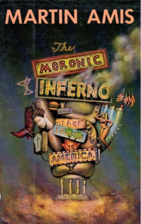 Martin Amis — The Moronic Inferno and Other Visits to America