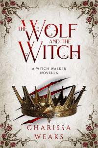 Charissa Weaks — The Wolf and the Witch