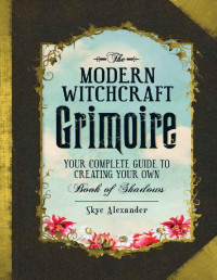 Skye Alexander — The Modern Witchcraft Grimoire