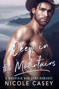 Casey, Nicole — [Baby Fever 05] • Deep in the Mountains: A Mountain Man Romance