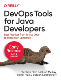 Stephen Chin; Melissa McKay; Ixchel Ruiz; Baruch Sadogursky — DevOps Tools for Java Developers: Best Practices from Source Code to Production Containers