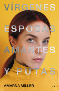 Amarna Miller — Vírgenes, esposas, amantes y putas