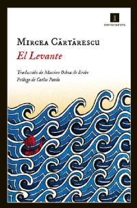 Mircea Cartarescu — El Levante (Impedimenta) (Spanish Edition)