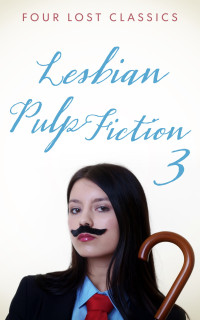 March Hastings & Sloane Britain [Hastings, March] — Lesbian Pulp Fiction 3: Four Lost Classics