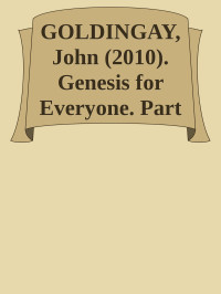 John Goldingay — GOLDINGAY, John (2010). Genesis for Everyone. Part One