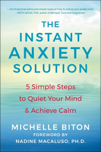 Michelle Biton — The Instant Anxiety Solution: 5 Simple Steps to Quiet Your Mind & Achieve Calm