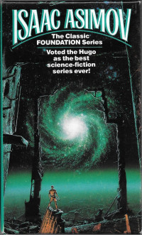 Isaac Asimov — Foundation Series/Foundation Bk 1/Foundation and Empire Bk 2/Second Foundation Bk 3/Foundations Edge