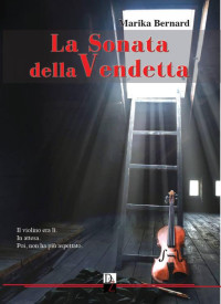 Marika Bernard — La Sonata della Vendetta: Una storia maledetta (Italian Edition)