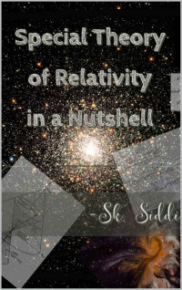 Sk, Siddik — Special Theory of Relativity in a Nutshell
