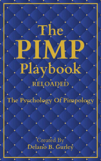Gurley, Delano B. — The PIMP Playbook - The Psychology Of Pimpology RELOADED Volume #2