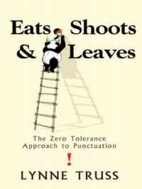 Lynne Truss — Eats, Shoots and Leaves