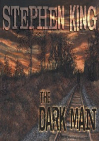 Stephen King [King, Stephen] — The Dark Man