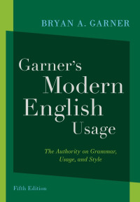 Bryan A. Garner — Garner's Modern English Usage: The Authority on Grammar, Usage, and Style, Fifth Edition