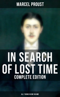 Marcel Proust — In Search of Lost Time – Complete Edition (All 7 Books in One Volume)